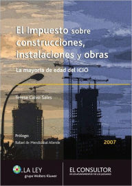 El impuesto sobre construcciones, instalaciones y obras: La mayoría de edad del ICIO - Teresa Calvo Sales