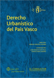 Derecho Urbanístico del País Vasco - Juan Carlos Etxezarreta Villaluenga