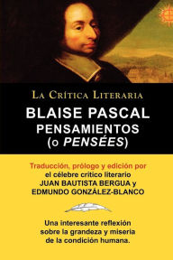 Blaise Pascal: Pensaminetos (O Pensees), Coleccion La Critica Literaria Por El Celebre Critico Literario Juan Bautista Bergua, Edicio Blaise Pascal Au