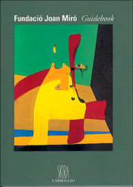 Fundacio Joan Miro: Guidebook Joan Miro Artist