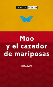 Moo y el cazador de mariposas Rosa Cava Sánchez Author
