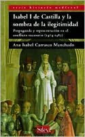 Isabel I de Castilla y la sombra de la ilegitimidad - Ana Isabel Carrasco Manchado