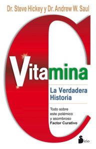 Vitamina C: La verdadera historia Andrew Saul Author