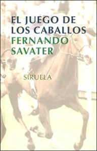 El juego de los caballos - Fernando Savater