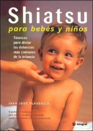 Shiatsu Para Bebes Y Ninos - Juan Jose Plasencia