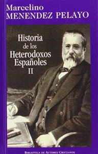Historia De Los Heterodoxos Espanoles Marcelino Menendez Pelayo Author