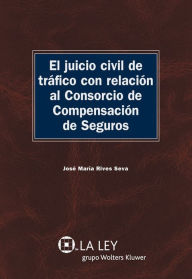 El juicio civil de tráfico con relación al Consorcio de Compensación de Seguros - José María Rives Seva