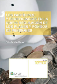 Los partícipes y beneficiarios en la nueva regulación de los planes y fondos de pensiones - Félix Benito Osma
