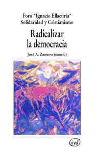 Radicalizar la democracia - Solidaridad y Cristianismo Foro Ignacio Ellacuría