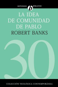 La idea de comunidad de Pablo Robert J. Banks Author