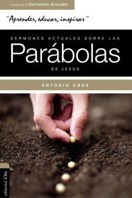 Sermones actuales sobre las parabolas de Jesus: Parabola Viva - Antonio Cruz