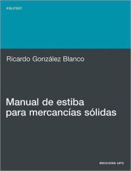 Manual de Estiba Para Mercancias S Lidas Ricardo Gonzalez Blanco Author