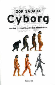 Cyborg: Sueños y pesadillas de las tecnologías - Igor Sádaba Rodríguez