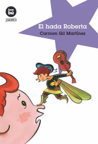 El hada Roberta - Carmen Gil Martinez