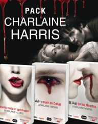 Pack Charlaine Harris: Muerte hasta el anochecer, Vivir y morir en Dallas y El Club de los Muertos Charlaine Harris Author