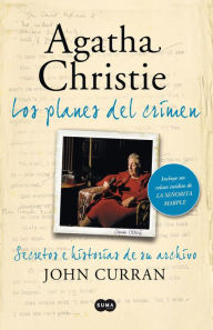 Agatha Christie. Los planes del crimen: Y un relato inÃ©dito de la seÃ±orita Marple John  Curran Author