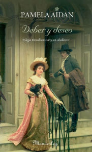 Deber y deseo: Trilogía Fitzwilliam Darcy, un caballero II - Pamela Aidan
