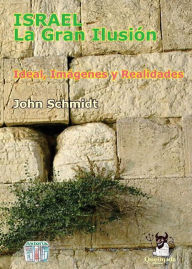 Israel. La gran Ilusión John Schmidt Author