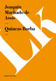 Quincas Borba (en espaÃ±ol) Joaquim Maria Machado de Assis Author