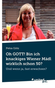 Oh Gott! Bin Ich Knackiges Wiener M DL Wirklich Schon 50? - Petra G. Tz