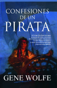 Confesiones de un pirata (Pirate Freedom) Gene Wolfe Author