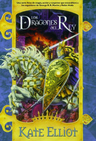 Los dragones del rey Kate Elliott Author