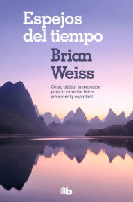 Espejos del tiempo Brian Weiss Author