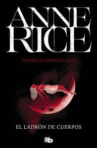 El ladrÃ³n de cuerpos (The Tale of the Body Thief) Anne Rice Author
