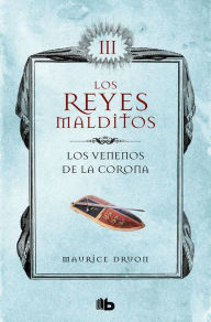 Los venenos de la corona (Los Reyes Malditos 3): Los Reyes Malditos III Maurice Druon Author