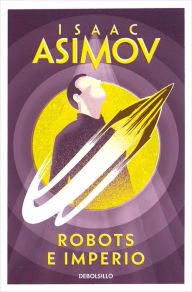 Robots e Imperio (Serie de los robots 5) Isaac Asimov Author
