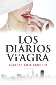 Los diarios del viagra - Barbara Rose Brooker
