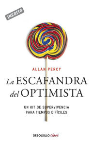 La escafandra del optimista (Genios para la vida cotidiana): Un kit de supervivencia para tiempos difíciles - Allan Percy