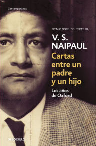 Cartas entre un padre y un hijo: Los aÃ±os de Oxford V. S. Naipaul Author