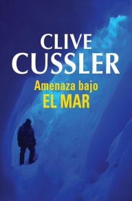 Amenaza bajo el mar (Shock Wave) Clive Cussler Author