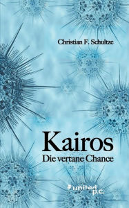 Kairos - Die Vertane Chance - Christian F. Schultze