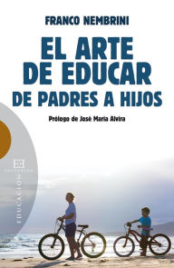 El arte de educar: de padres a hijos Franco Nembrini Author