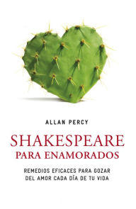 Shakespeare para enamorados (Genios para la vida cotidiana) Allan Percy Author