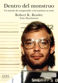 Dentro del monstruo Robert K. Ressler Author