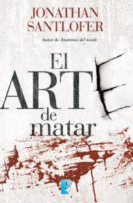 El arte de matar Jonathan Santlofer Author