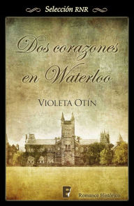 Dos corazones en Waterloo Violeta Otín Author