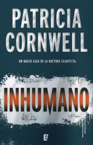 Inhumano (Doctora Kay Scarpetta 23) Patricia Cornwell Author