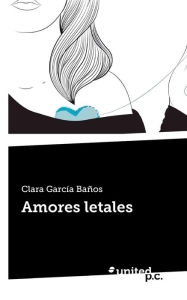 Amores letales - Clara Garc a Ba os