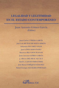Legalidad y Legitimidad En El Estado Contemporaneo - Juan Antonio Gomez Garcia