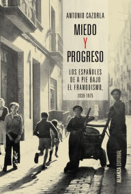 Miedo y progreso Antonio Cazorla Author