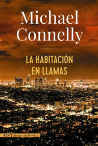 La habitaciÃ³n en llamas (The Burning Room) Michael Connelly Author