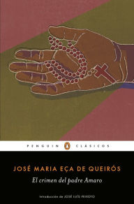 El crimen del Padre Amaro (Los mejores clásicos) José Maria Eça de Queirós Author