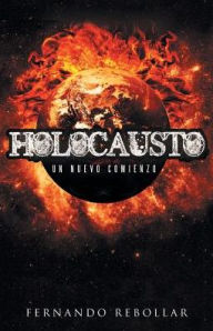 Holocausto: Un nuevo comienzo - Fernando Rebollar
