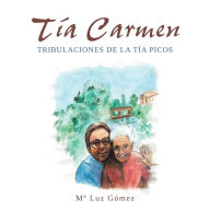 Tía Carmen: Tribulaciones de la tía Picos - María Luz Gómez