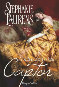 A salvo com o seu captor - Stephanie Laurens