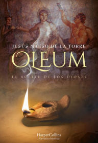 Oleum. El aceite de los dioses (The oil of the gods - Spanish Edition) JesÃºs Maeso de la Torre Author
